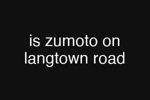 is zumoto on langtown road