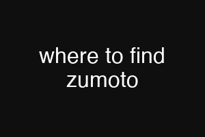 where to find zumoto
